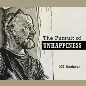 The pursuit of unhappiness