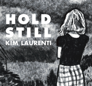 Hold Still by Kim Laurenti