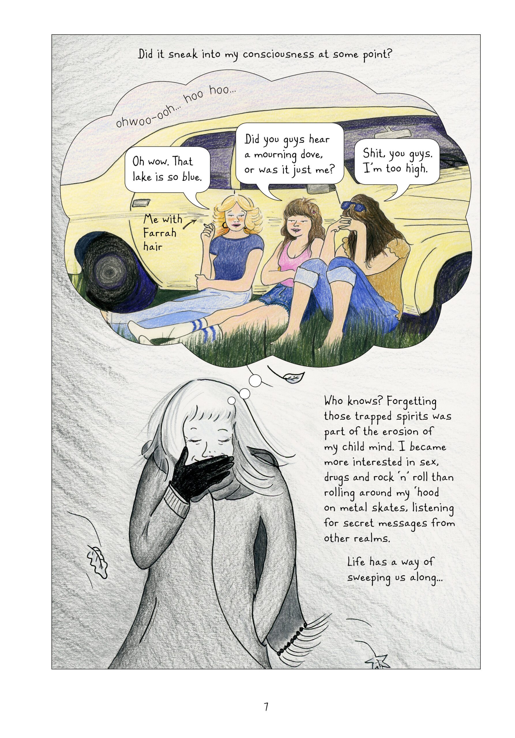 Lynn reflects on when the wonders of her child's mind gave way to adult concerns like drugs, sex, and rock 'n' roll. 
Lynn (adult, black and white) laughs to herself as she imagines a scene from her young adult years, depicted in a full-color thought bubble in which a younger Lynn with Farrah hair sits against a car with two friends. They are smoking. One comments on a mourning dove in the distance, but Lynn is perhaps too high to notice or care.