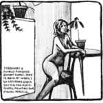 Hold Still Episode 8, Panel 1 "FEBRUARY 11 FINALLY FINISHED BUNNY COMIC. TONY IS BACK AT WORK, I GO SATURDAY. DID A SKETCH FOR A POTENTIAL PAINTING FOR FIGURE PRACTICE." Drawing of Kim posing, sitting on a chair naked, arms draped over the back of the chair and a side table. There are potted plants in the background