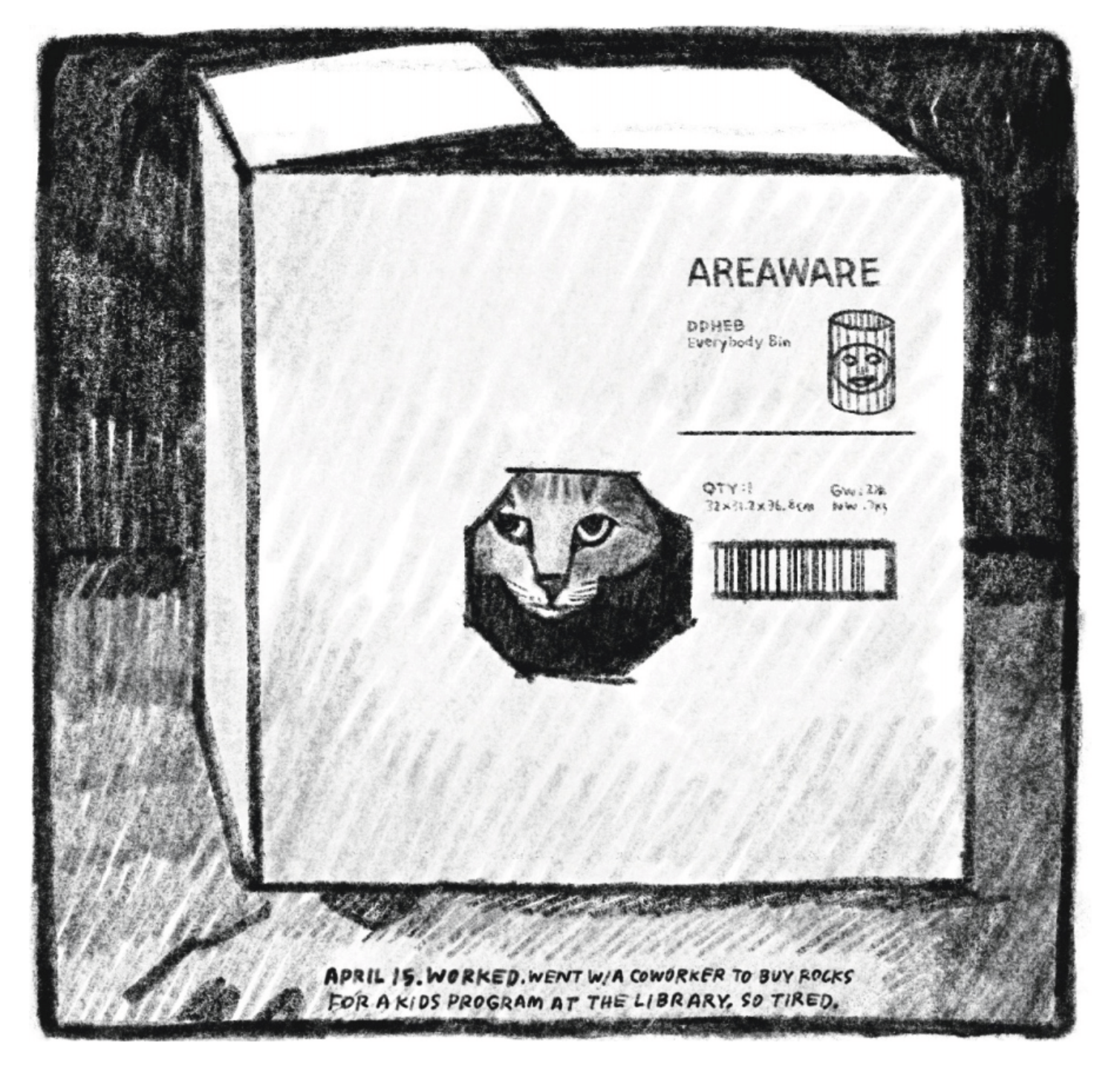 A squarish packing box, labeled "AREAWARE, Everybody Bin, Quantity 1 (etc)," has an octagonal hole cut out. Through the hole, Kim's cat looks at the viewer from inside the box. 

"April 15. Worked. Went w/ a coworker to buy rocks for a kids program at the library. So tired."
