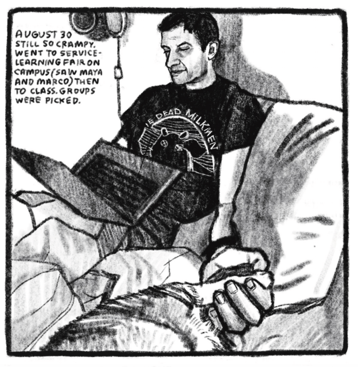 Tony is sitting up and reading on his laptop in bed. He wears a graphic â€˜The Dead Milkmenâ€™ band tee. He is holding one of Tonkâ€™s paws gently in his left hand. â€œAugust 30. Still so crampy. Went to service-learning fair on campus (saw Maya and Marco) then to class. Groups were picked.â€