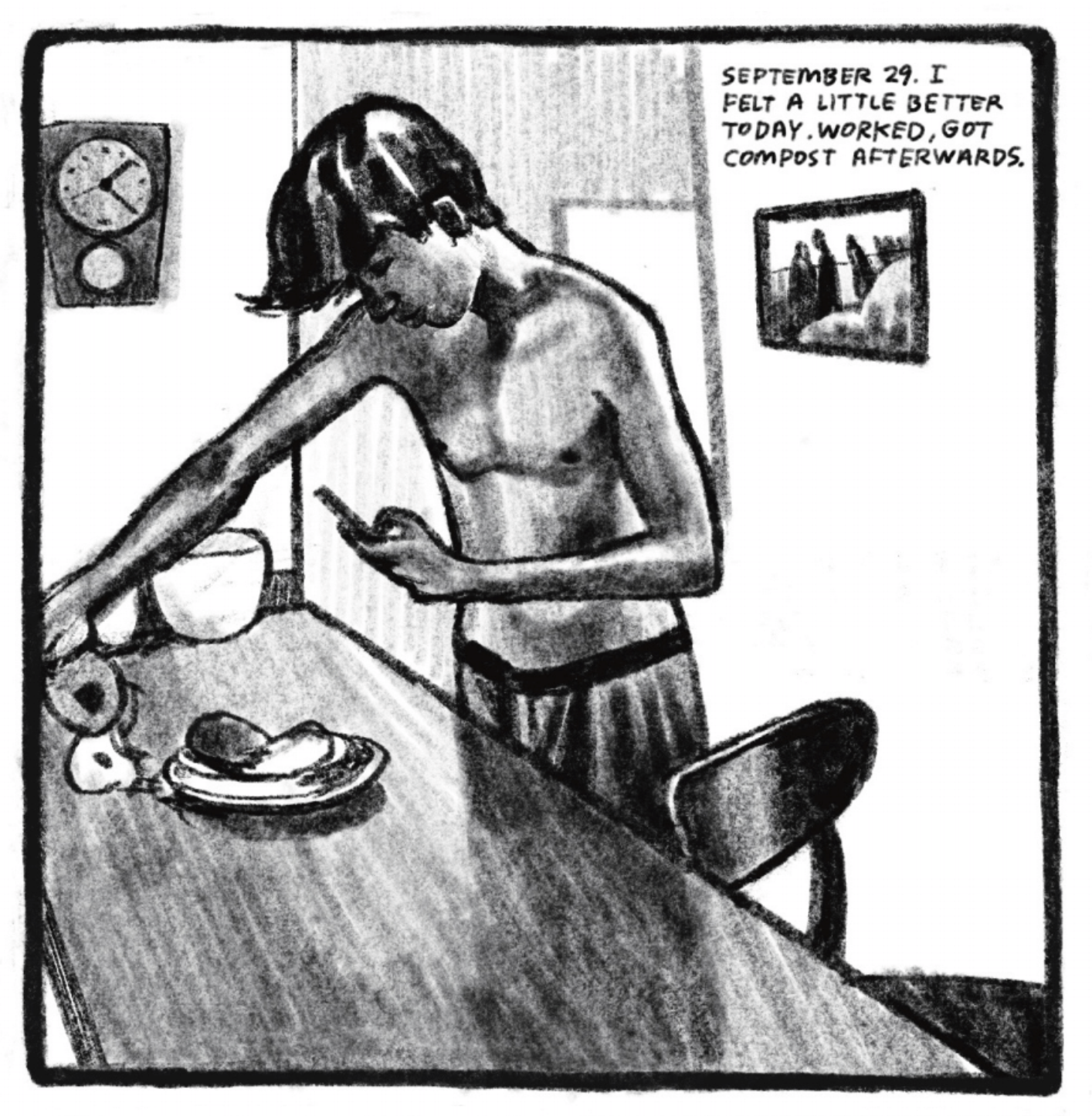 Enzo is standing at the kitchen bar. A plate is set in front of him, perhaps with mangoes. He is using his phone. â€œSeptember 29. I felt a little better today. Worked, got compost afterwards.â€