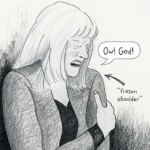 Lynn is leaning against a wall clutching her shoulder and grimacing in pain. She calls out, “Ow! God!” She labels with an arrow that she is experiencing “frozen shoulder.”