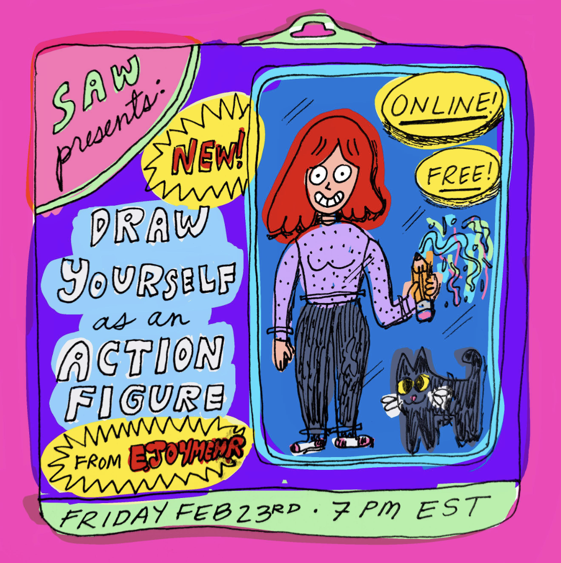 A person with red shoulder-length hair stands like an action figure inside a toy box. They are smiling widely and holding a large pencil; a black cat stands near their feet. Text reads: "SAW presents: NEW! Draw Yourself as an Action Figure from E. Joy Mehr, Friday Feb 23rd, 7 p.m. EST, Online! Free!" Everything is rendered in bright, highly saturated colors.
