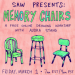Three green chairs of different styles are placed over a coral background. Text reads: "SAW Presents: Memory Chairs, A Free Online Drawing Workshop with Audra Stang, Friday, March 1, 7 p.m. EST/4 p.m. PST." 'Memory Chair's is highlighted in large green text; the rest is black.