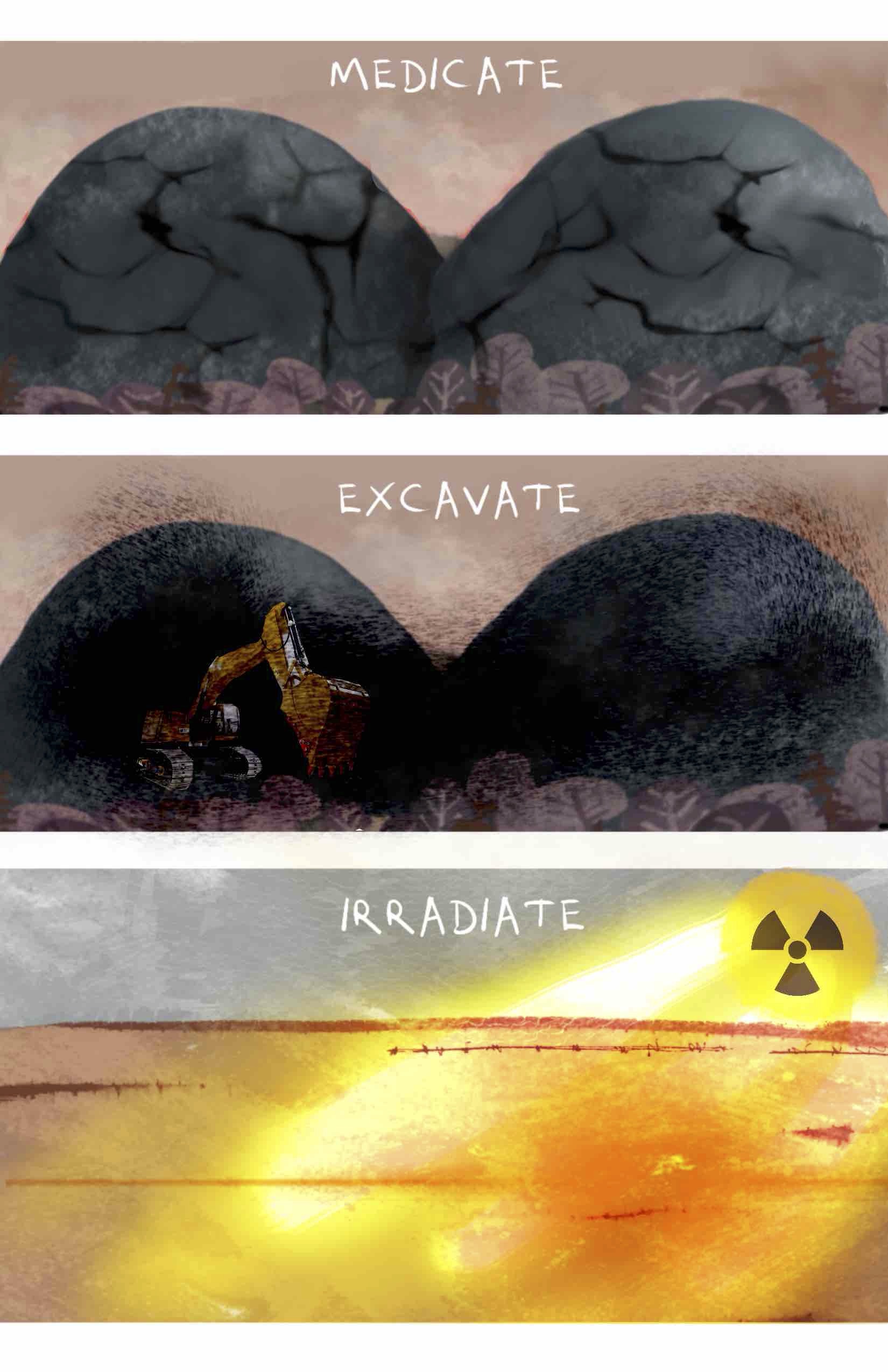 The mounds from the first page, dark gray and surrounded at their base by purple shrubs, stands tall but with a swirling, cloudy pattern. â€œMEDICATEâ€ A yellow excavator is digging into the base of the mounds, which are now dark, surrounded by clouds of dust. â€œEXCAVATEâ€ Where the mounds stood is now an empty desert. From above, like the sun, a yellow radiation symbol sends down beams of bright radiant light. â€œIRRADIATEâ€