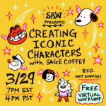 Promo graphic reading in black text over a bright yellow background: “SAW presents: Creating Iconic Characters with Sage Coffey / 3/29 7pm EST 4pm PST / B.Y.O. art supplies, Free virtual workshop.” The heads of Garfield, Snoopy, Popeye, and Nancy, each with red and pink angel wings, circle the text, and at the bottom a small cartoon figure of Sage looks up excitedly at them. Red and pink stars, light sparkles, and motion lines decorate the empty space.