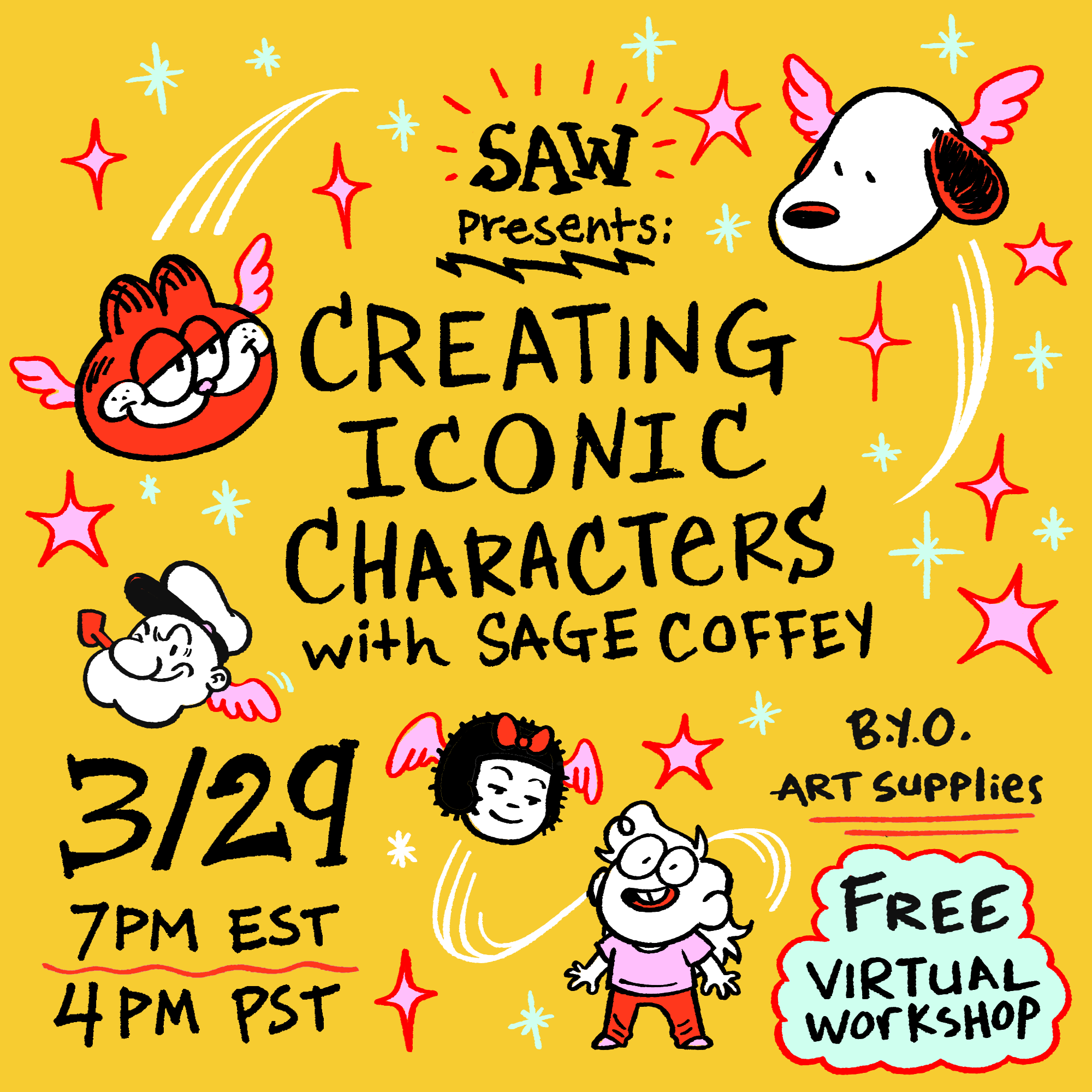 Promo graphic reading in black text over a bright yellow background: â€œSAW presents: Creating Iconic Characters with Sage Coffey / 3/29 7pm EST 4pm PST / B.Y.O. art supplies, Free virtual workshop.â€ The heads of Garfield, Snoopy, Popeye, and Nancy, each with red and pink angel wings, circle the text, and at the bottom a small cartoon figure of Sage looks up excitedly at them. Red and pink stars, light sparkles, and motion lines decorate the empty space.