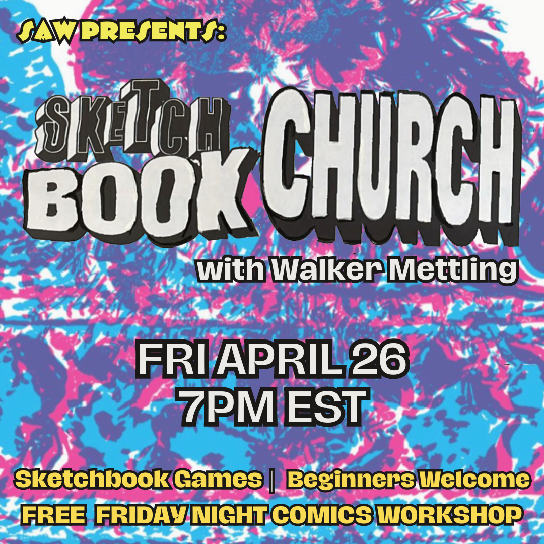 "SAW Presents: Sketchbook Church with Walker Mettling Fri April 26 7pm EDT Sketchbook Games | Beginners Welcome Free Friday Night Comics Workshop"
