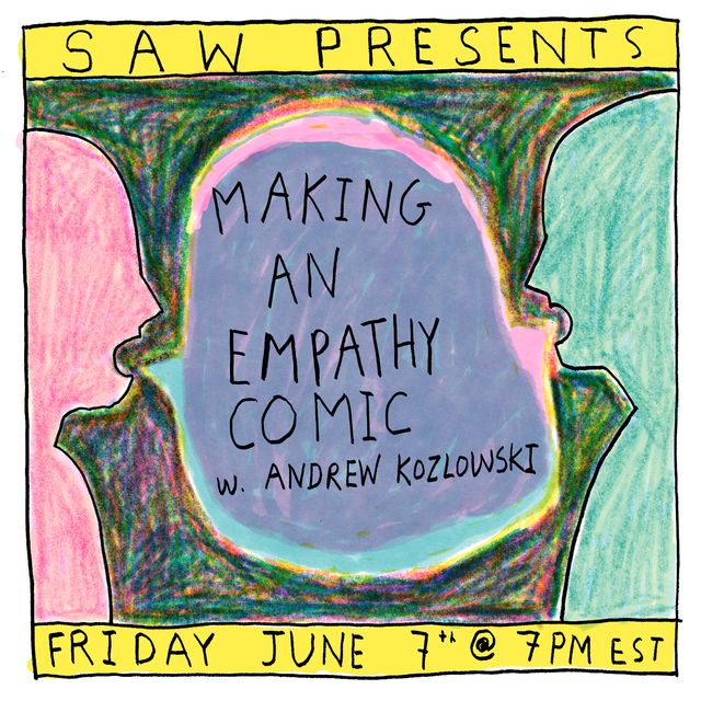 "SAW Presents: Making an Empathy Comic with Andrew Kozlowski, Friday June 7th @ 7pm EST"
