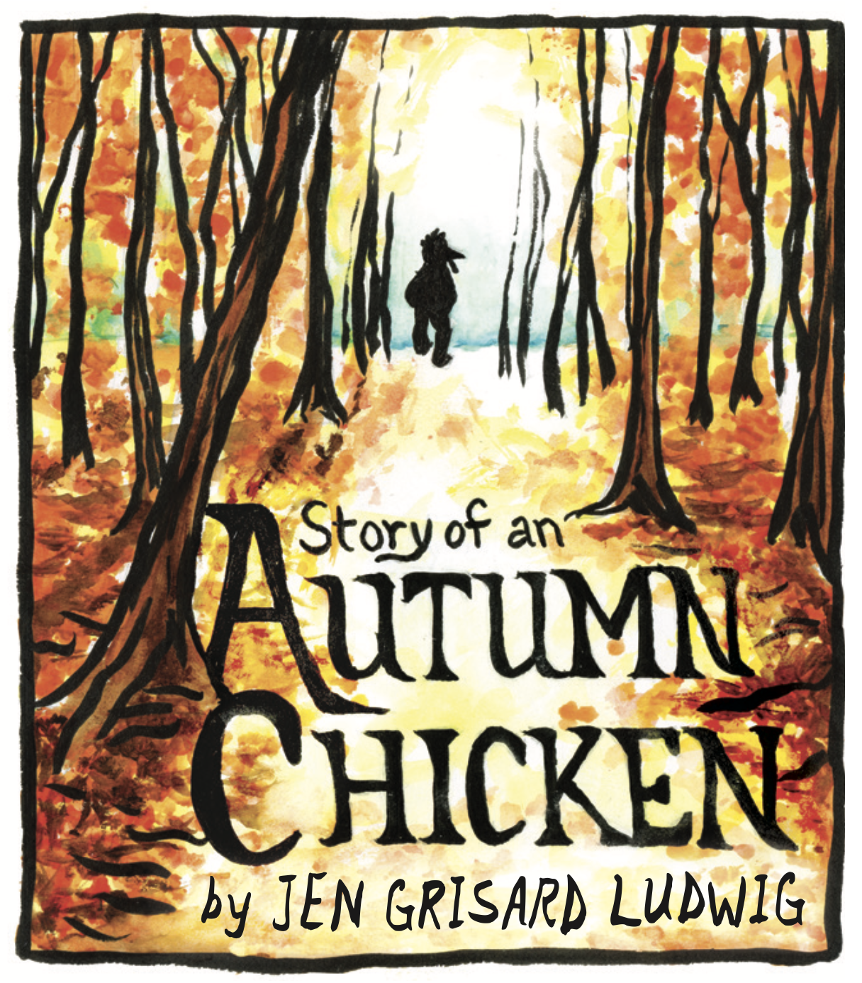 â€œStory of an Autumn Chicken by Jen Grisard Ludwigâ€ A forest covered in autumn leaves, with the silhouette of an anthropomorphic chicken in the background. 