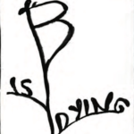 "B is Dying" written as branches of a tree