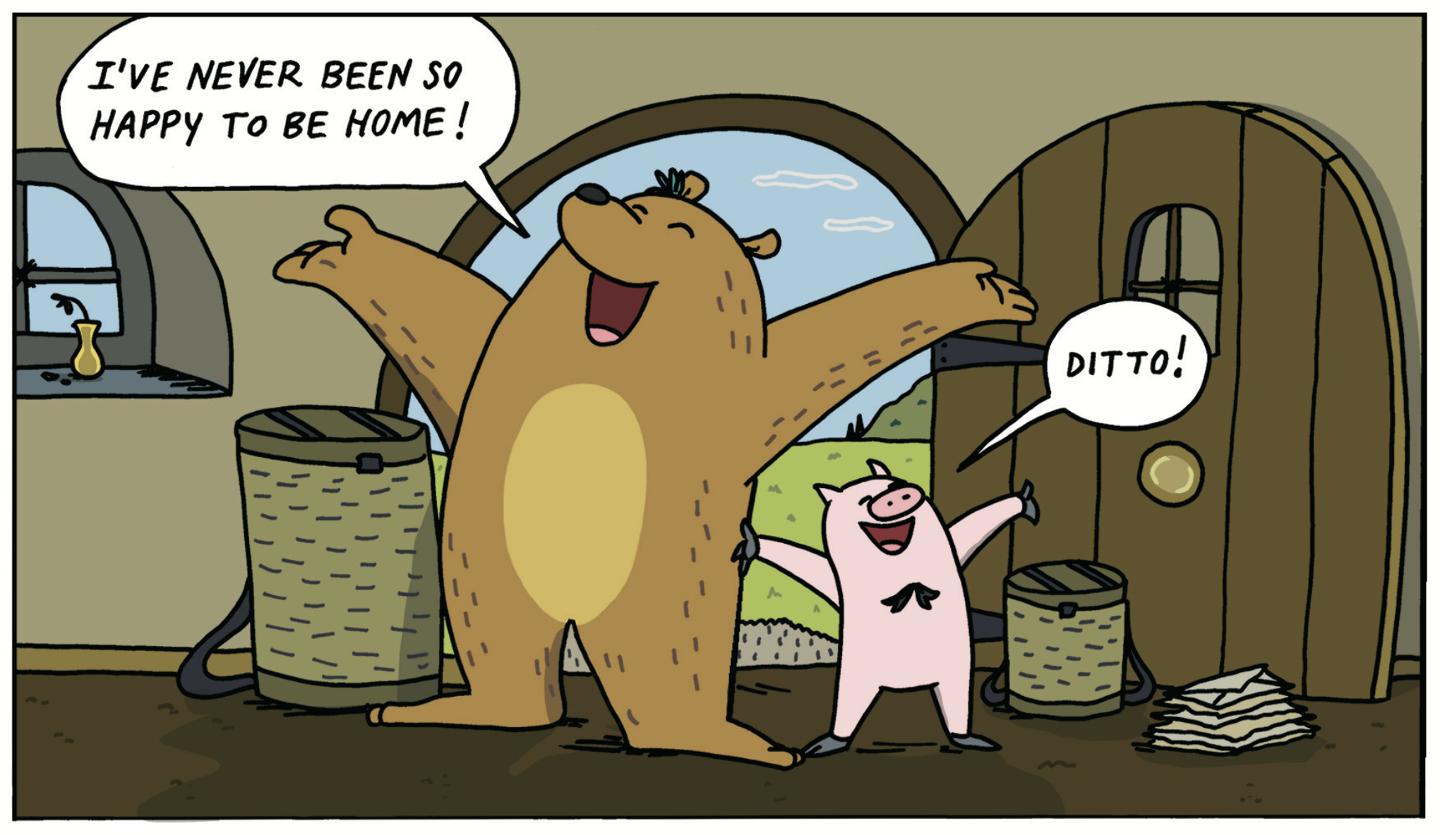 Inside the building, the bear says, "I've never been so happy to be home!" The pig says, "Ditto!"