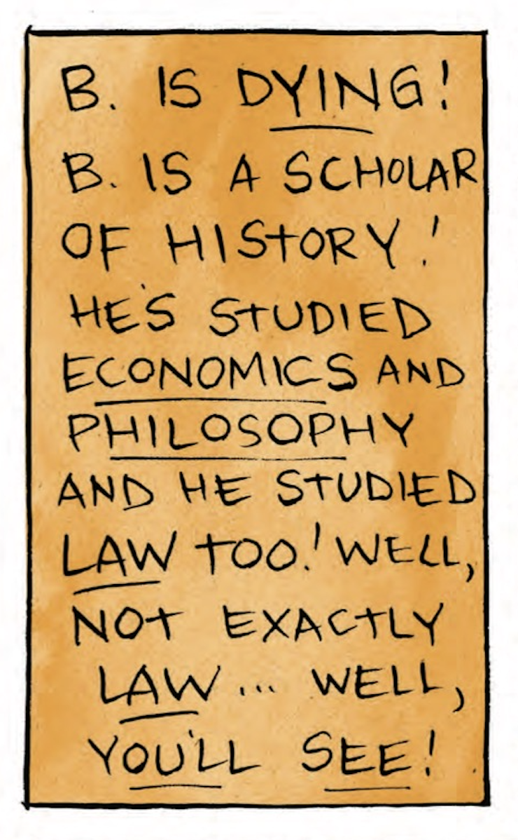 â€œB is DYING! B is a scholar of history! Heâ€™s studied ECONOMICS and PHILOSOPHY and he studied LAW too! Well, not exactly LAWâ€¦well, youâ€™ll see!â€