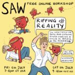 "SAW Free Online Workshop: Riffing Off Reality/ Join Sarah Firth for some joyful mind-expanding drawing exercises to explore the magic in the mundane! / Fri 5th July 7-8pm ET USA, Sat 6th July 9-10am AEST AUS" A cup of tea rushes to the aid of an unconscious Sarah by pouring tea into their mouth.