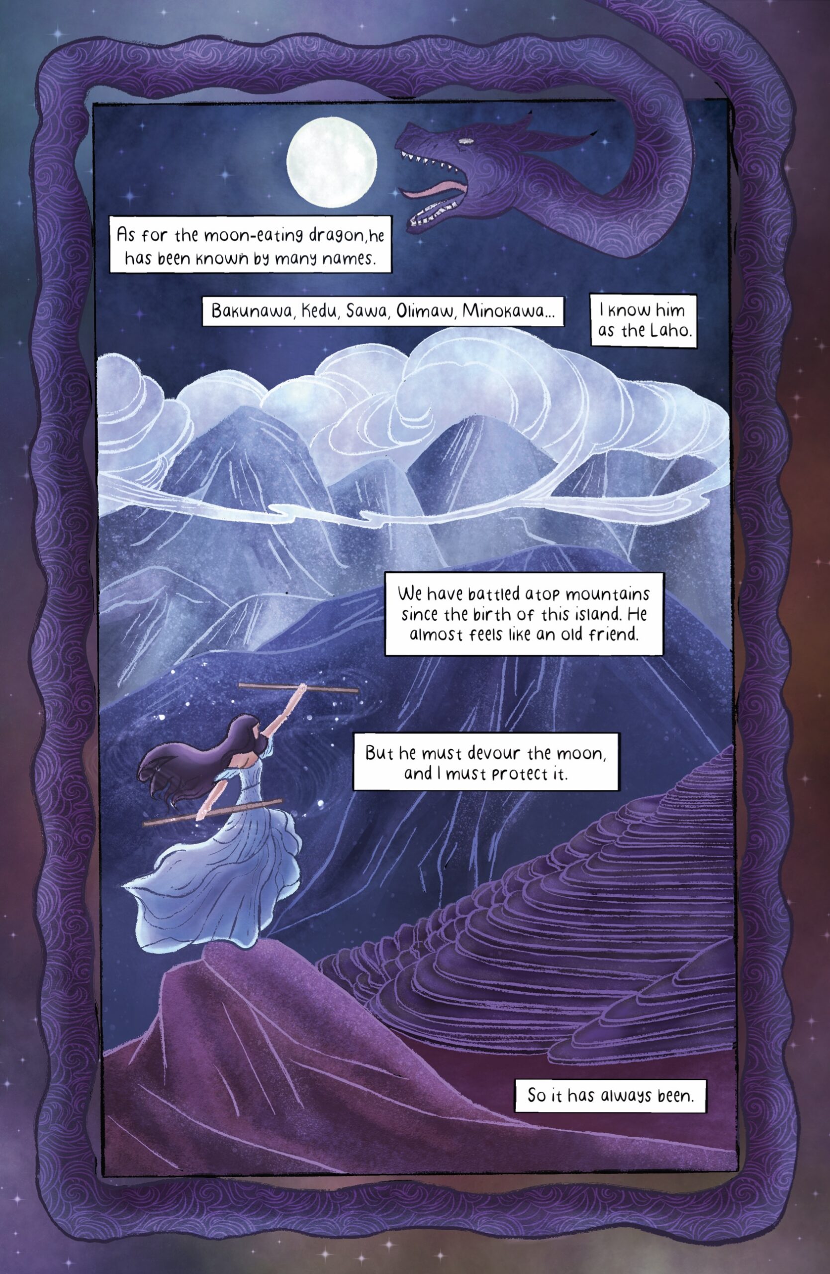 â€œAs for the moon-eating dragon, he has been known by many names. Bakunawa, Kedu, Sawa, Olimaw, Minokawaâ€¦I know him as the Laho. We have battled atop mountains since the birth of this island. He almost feels like an old friend. But he must devour the moon, and I must protect it. So it has always been.â€ Mayari holds a staff in each hand surrounded by twinkles of moonlight as a purple dragon soars overhead, trying to swallow the moon.