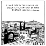 “I was now in the center of Wiesbaden, instead of their distant high-rise suburb.”
