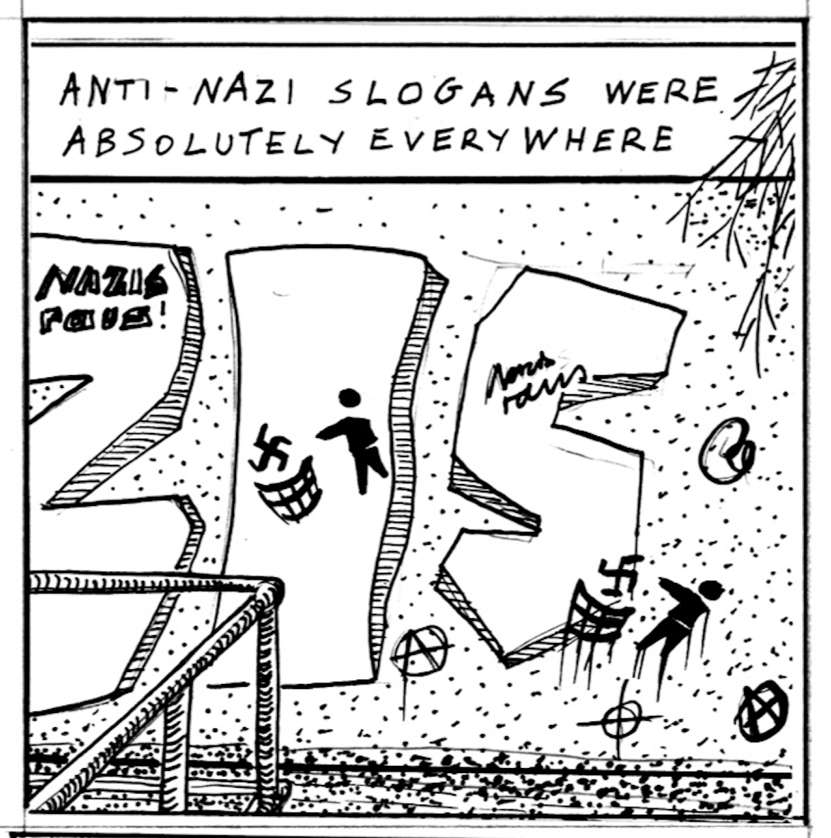 â€œAnti-Nazi slogans were absolutely everywhere.â€ A wall is covered in graffiti reading, â€œNazis raus!â€ with people throwing swastikas in trash cans. Anarchist circle-As are also on the wall. 