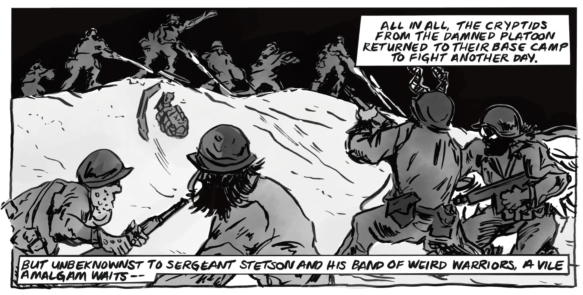 â€œAll in all, the Cryptids from the Damned Platoon returned to their base camp to fight another day. But unbeknownst to Sergeant Stetson and his band of weird warriors, a vile amalgam waitsâ€”â€œ