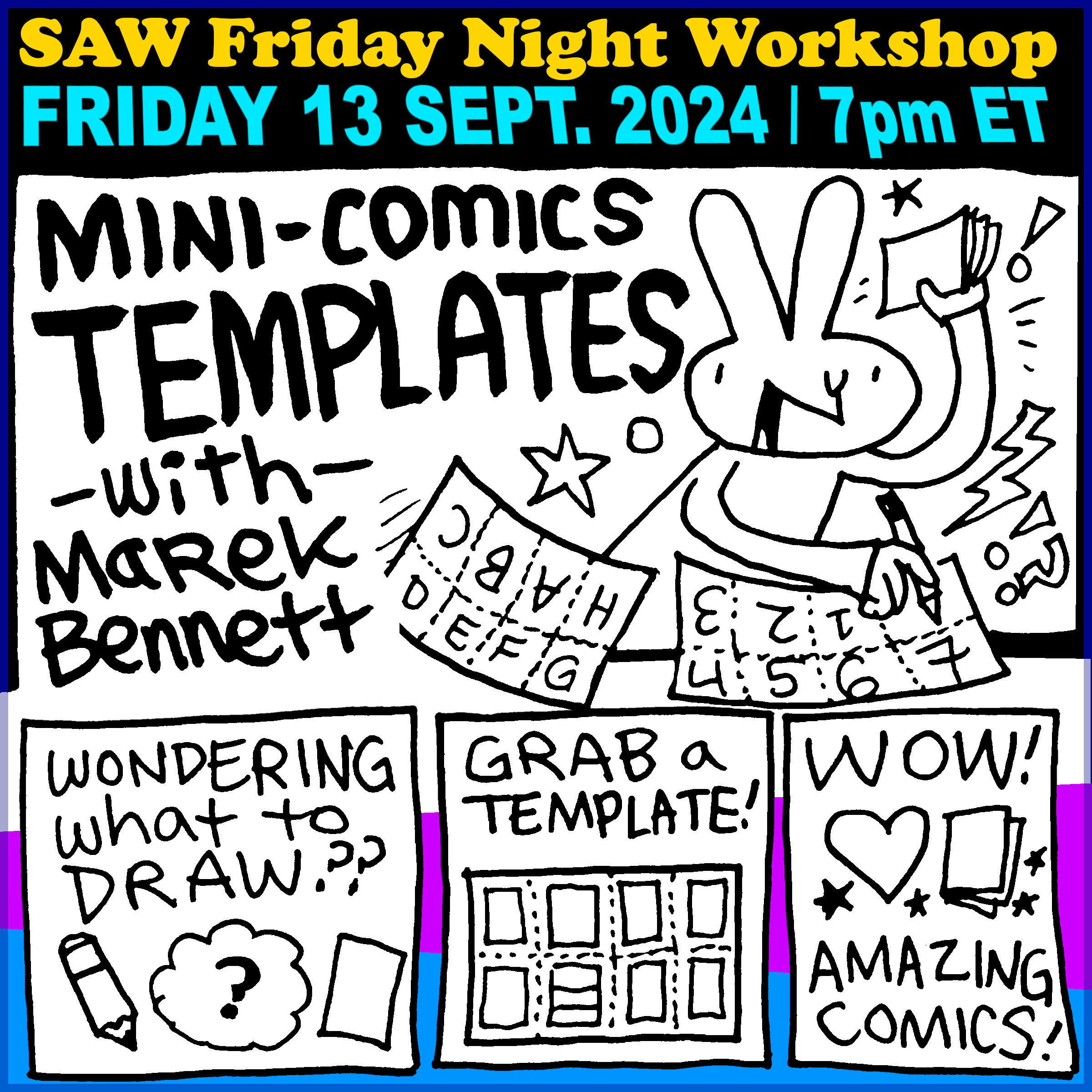 "SAW Friday Night Workshop, Friday 13 Sept, 2024 / 7pm ET: Mini-comics Templates with Marek Bennett. Wondering what to draw? Grab a template! Wow! Amazing Comics!"