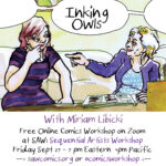 "Inking Owls with Miriam Libicki, free online comics workshop on Zoom at SAW! Sequential Artists Workshop Friday Sept 27 7pm Easterm 4pm Pacific - learn.sawcomics.org or @comicsworkshop"