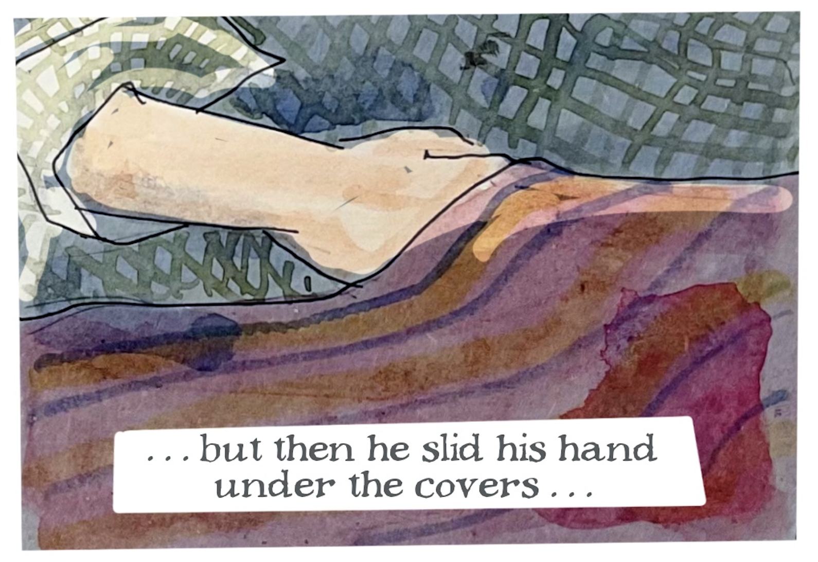 â€œâ€¦but then he slid his hands under the coversâ€¦â€