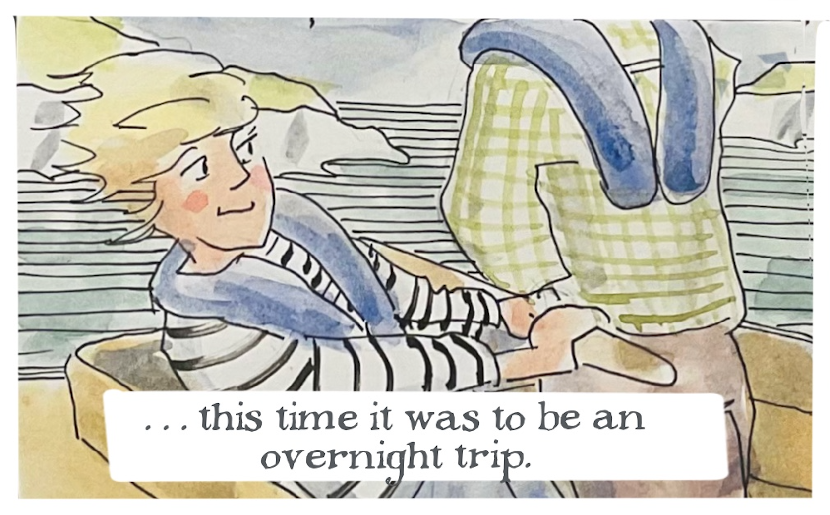 â€œâ€¦this time it was to be an overnight trip.â€