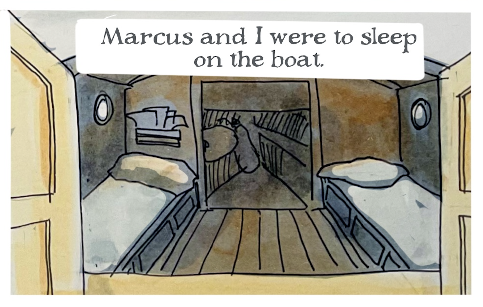 â€œMarcus and I were to sleep on the boat.â€