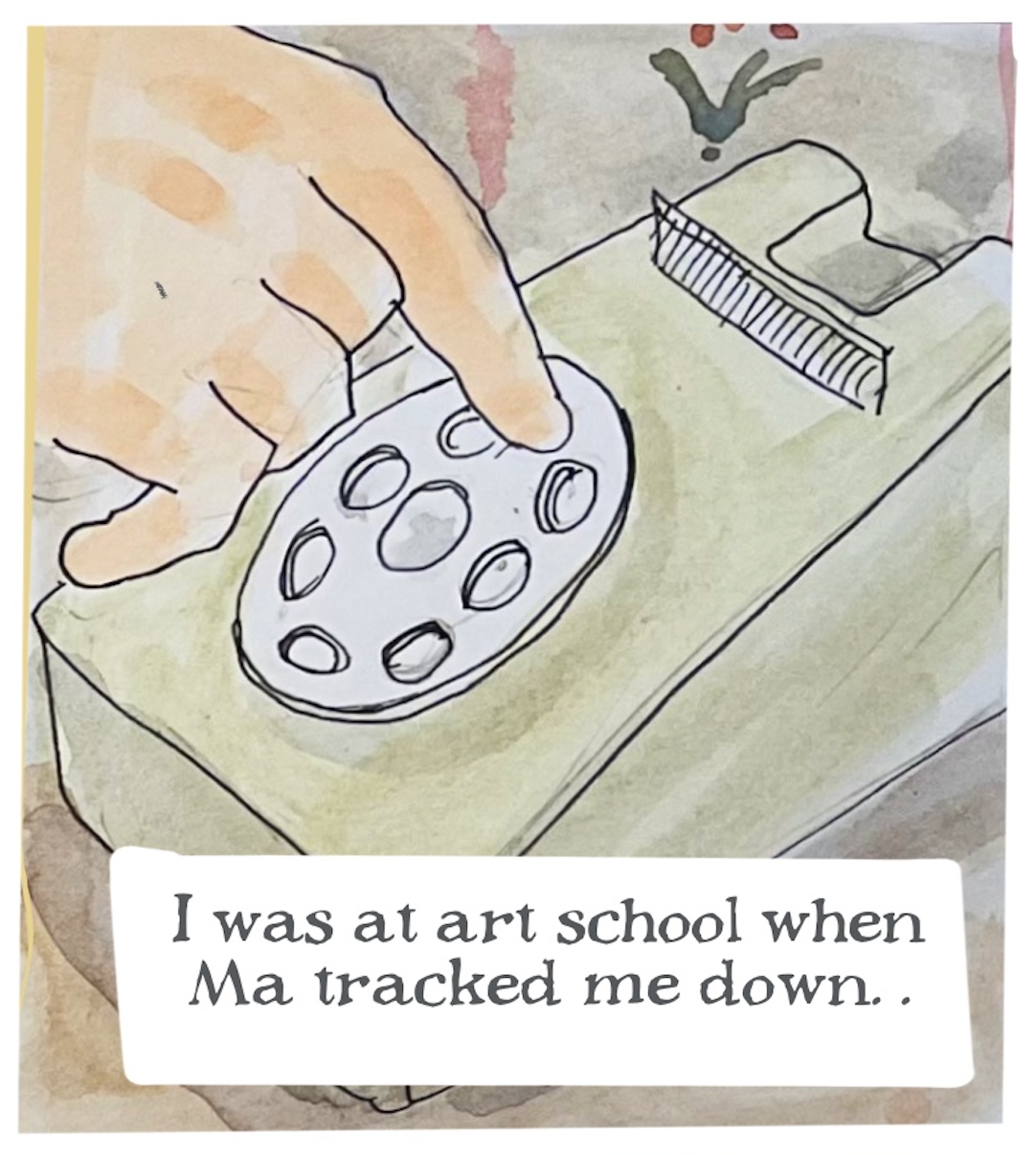 â€œI was at art school when Ma tracked me down.â€