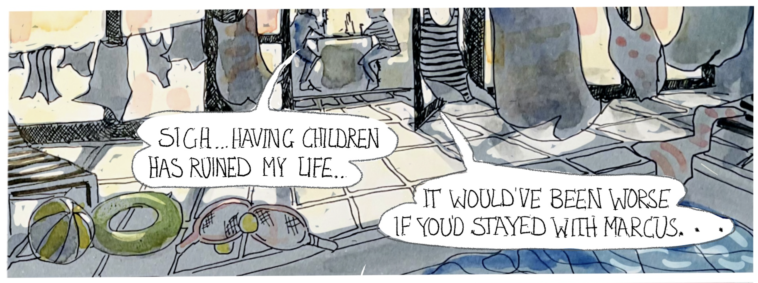 Anna: â€œSighâ€¦having children has ruined my life.â€ Judy: â€œIt would have been worse if youâ€™d stayed with Marcus...â€