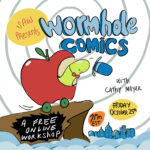 "SAW Presents: Wormhole Comics with Cathy Mayer, a free online workshop. 7pm ET Friday October 25th"