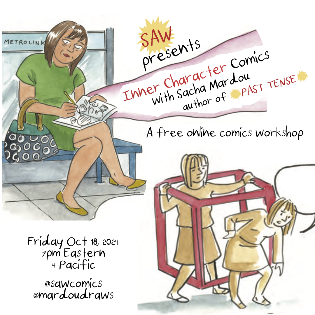 "SAW presents: Inner Character Comics with Sacha Mardou, author of Past Tense. A free online comics workshop, Friday Oct 18, 2024, 7pm Eastern, 4pm Pacific, @sawcomics @mardou_draws"