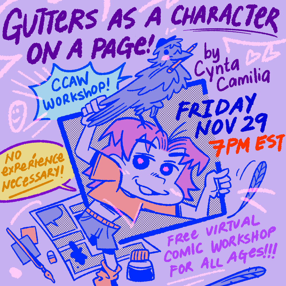 "Gutters as a Character on a Page! CCA/SAW workshop by Cynta Camilia, Friday Nov 29 7pm EST. No experience necessary! Free virtual comic workshop for all ages!"