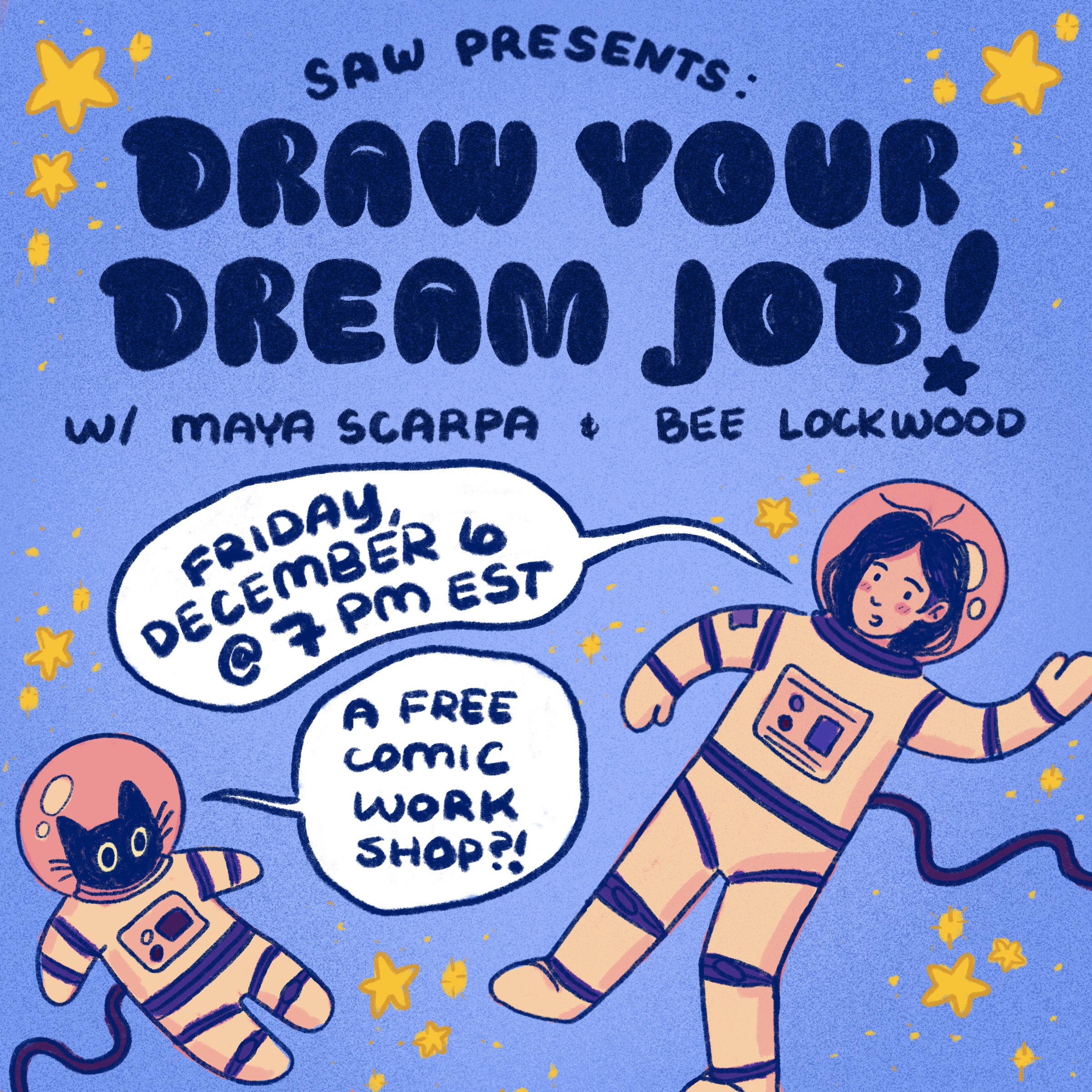 "SAW Presents: Draw Your Dream Job! with Maya Scarpa & Bee Lockwood. Friday, December 6 @ 7 pm EST, a free comic workshop!"