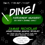 "Ding! Achievement unlocked! You made a journal comic! Jamar Nicholas, award-winning graphic novelist, will show you how to create your own comic about personal victories, Jan 17, 7pm EST / 4 CST"