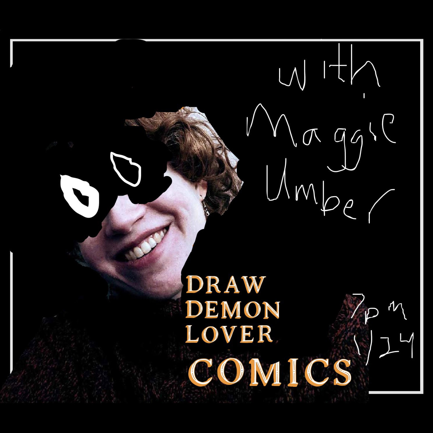 "Draw Demon Lover Comics with Maggie Umber, 7pm 1/24"