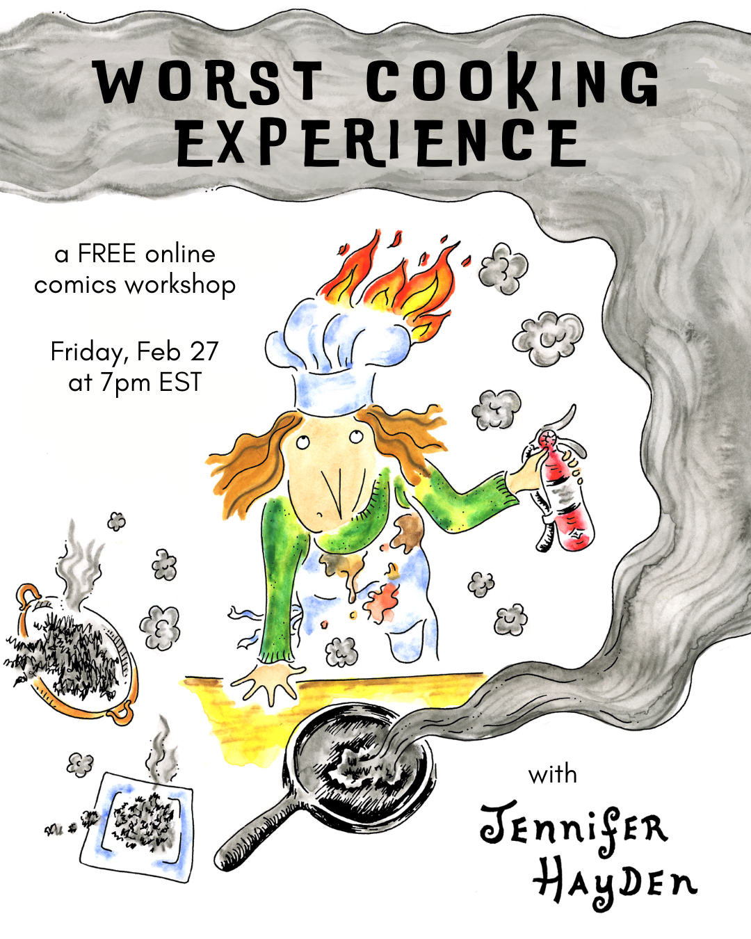"Worst Cooking Experience: a free online comics workshop, Friday Feb 27 at 7pm EST with Jennifer Hayden"