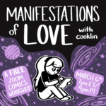 "Manifestations of Love with cooklin, a free Zoom comics workshop March 6th 7pm ET/4pm PT"