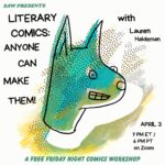"SAW presents Literary Comics: anyone can make them! with Lauren Haldeman April 3 7 pm ET / 4 pm PT on Zoom a free Friday Night Comics Workshop"
