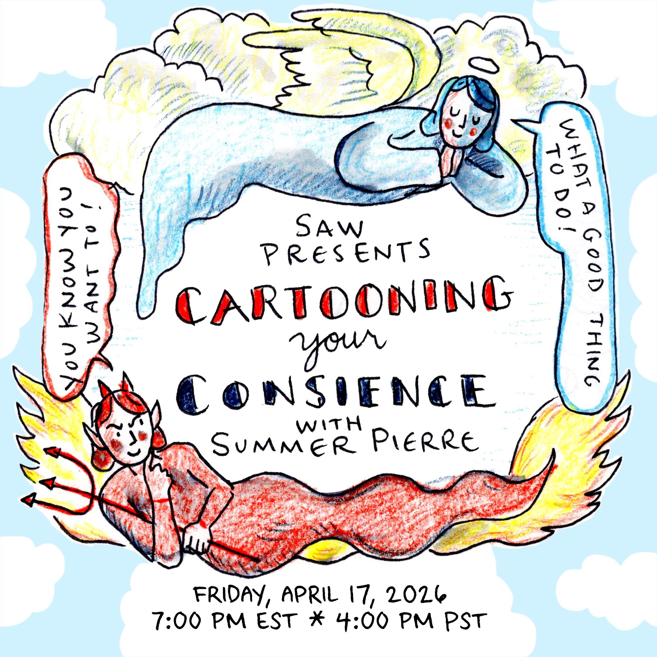"SAW presents Cartooning your Conscience with Summer Pierre Friday, April 17, 2026 7pm EDT 4pm PDT" an angel saying "What a good thing to do!" and a devil saying "You know you want to!"