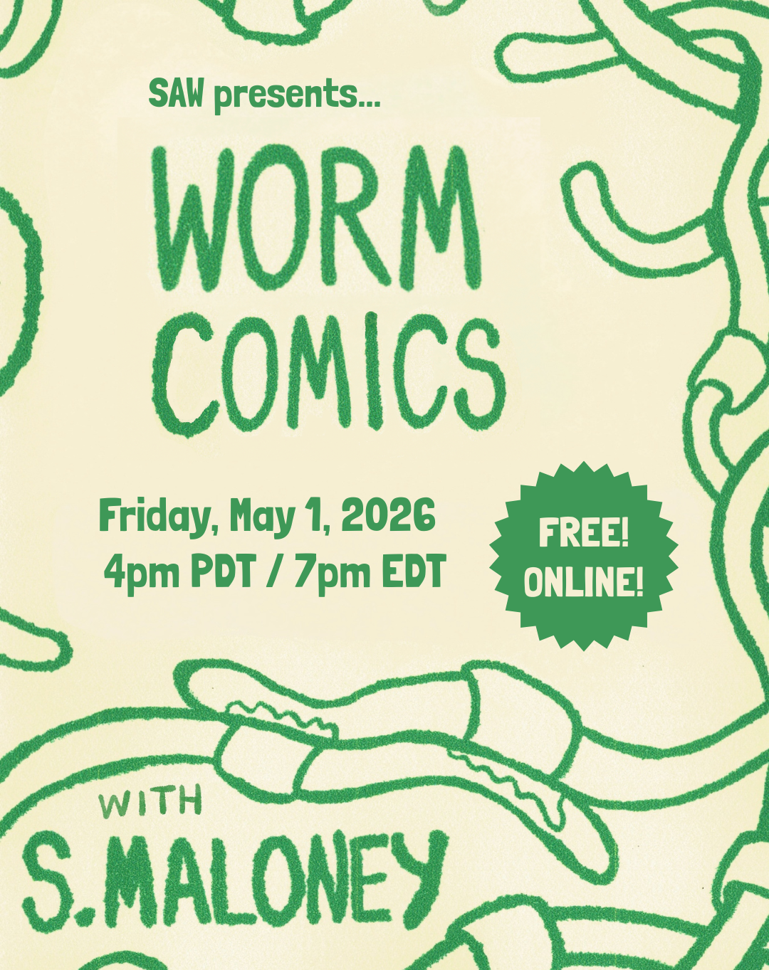 "SAW presents Worm Comics Friday May 1 2026 4pm PDT / 7pm EDT free online with S Maloney"