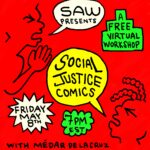 "SAW presents a free virtual workshop: social justice comics Friday May 8th 7pm EDT with Médar De La Cruz"
