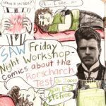 "What do you see? Uh I see a... SAW Friday Night Workshop - comics about the Rorschach Test on Zoom 7pm EDT it's free"