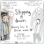 "SAW presents a free comics workshop Stripping it down. Drawing less to draw more a celebration of keeping it simple with Alison McCreesh online Friday May 22 7pm ET bring a pen and paper"