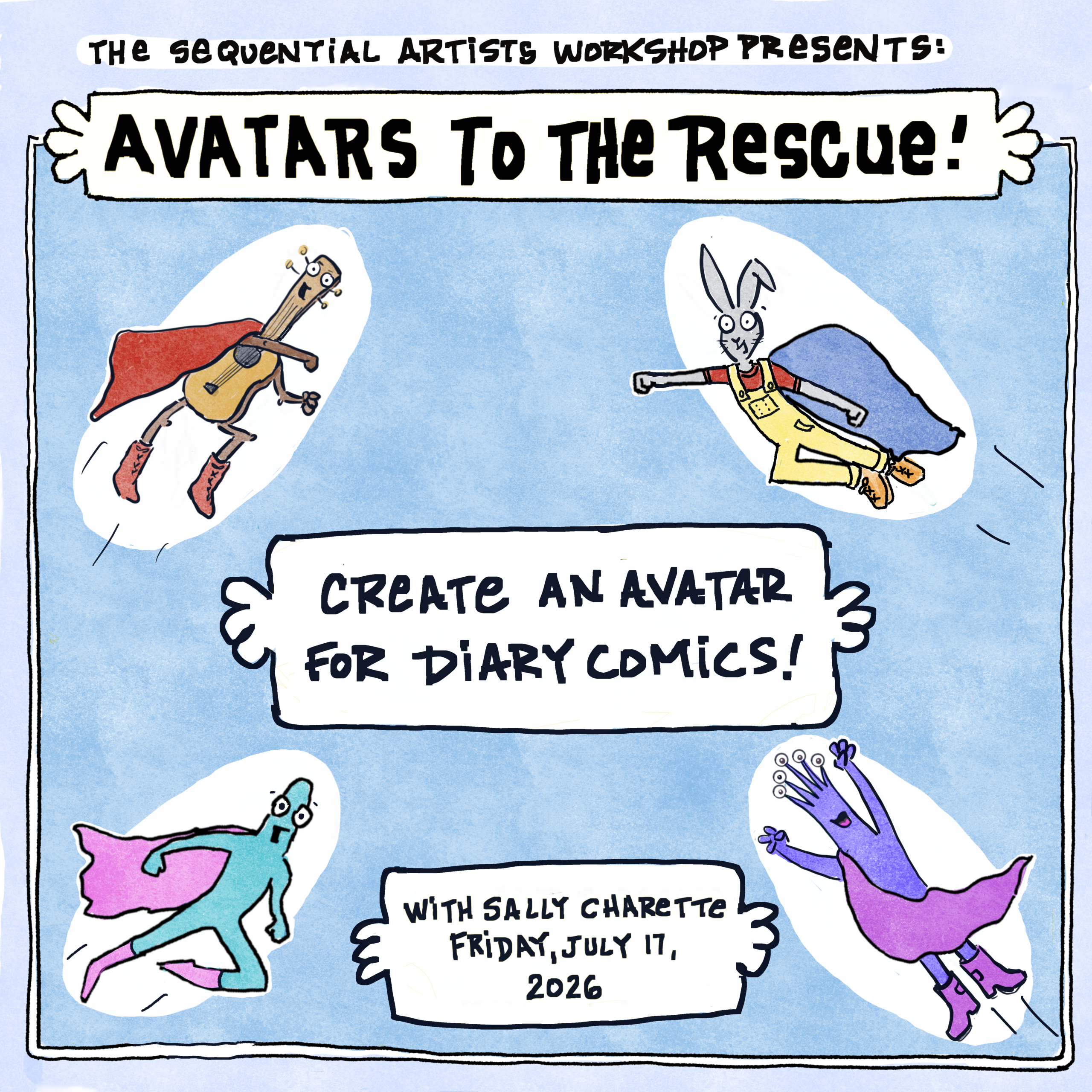 "the sequential artists workshop presents: Avatars to the rescue! Create an avatar for diary comics with Sally Charette Friday July 17 2026"