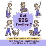 "Got big feelings? come draw them out with Cassy Lee SAW free Friday night workshop July 31 7pm edt 4pm pdt"