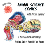 "Saw presents animal science comics with Perrin Ireland a free comics workshop friday oct 2 7pm edt on zoom"