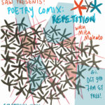 "saw presents poetry comix repetition with mita mahato fri oct 9th 7pm et free no experience needed"